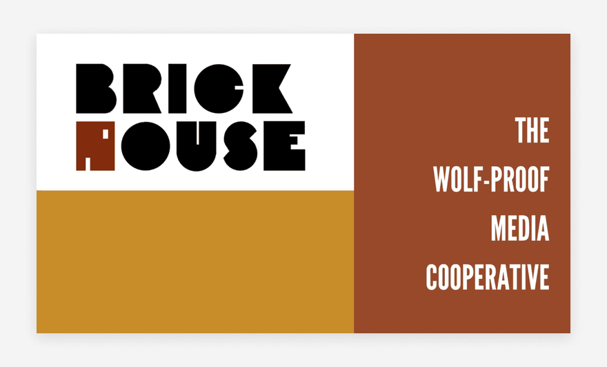 Brick House Cooperative banner, with text: The Wolf-Proof media cooperative