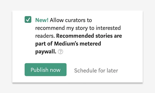 A screenshot of an opt-out checkbox on medium. The option reads: "New! Allow curators to recommend my story to interested readers. Recommended stories are part of Medium's metered paywall"