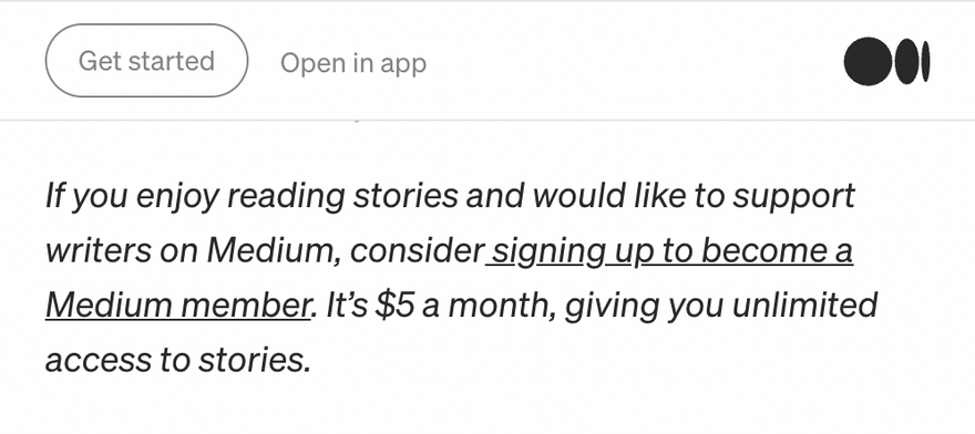 A screenshot of an article that reads: "If you enjoy reading stories and would like to support writers on Medium, consider signing up to become a Medium member. It’s $5 a month, giving you unlimited access to stories."