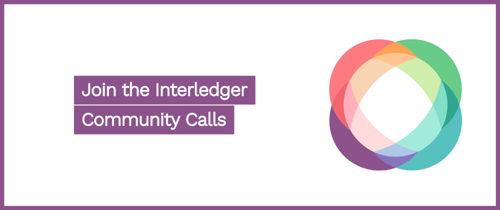 Cover image for Join the Interledger Community Calls