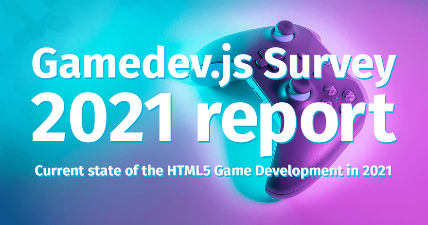 Enclave Games - Monthly March 2021 - Gamedev.js Survey 2021 report
